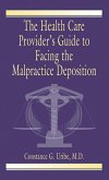 The Health Care Provider's Guide to Facing the Malpractice Deposition (eBook, ePUB)