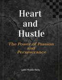 Heart and Hustle: The Power of Passion and Perseverance (eBook, ePUB) Heart and Hustle: The Power of Passion and Perseverance (eBook, ePUB)