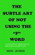 The subtle art of not using the 