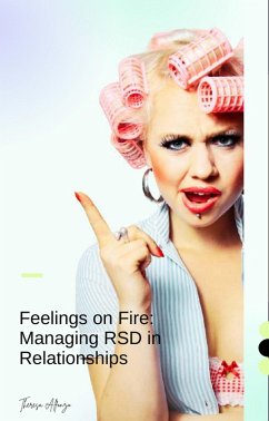 Feelings on Fire: Managing RSD in Relationships (eBook, ePUB) - Alfonzo, Theresa