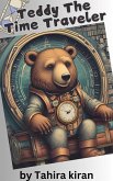 Teddy the Time Traveler (eBook, ePUB) Teddy the Time Traveler (eBook, ePUB)
