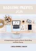 Blogging Profits 2025: A Comprehensive Guide on How to Start a Blog and Make Money (eBook, ePUB)