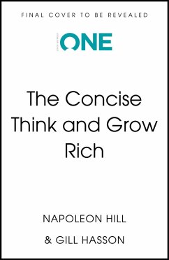 The Concise Think and Grow Rich (eBook, ePUB) - Hill, Napoleon