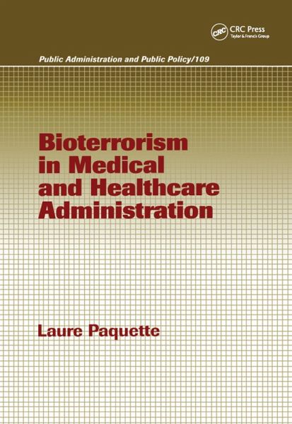 Bioterrorism in Medical and Healthcare Administration (eBook, ePUB) Bioterrorism in Medical and Healthcare Administration (eBook, ePUB)