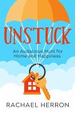 Unstuck: An Audacious Hunt for Home and Happiness (eBook, ePUB)