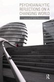 Psychoanalytic Reflections on a Changing World (eBook, ePUB) Psychoanalytic Reflections on a Changing World (eBook, ePUB)