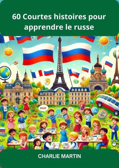 60 Courtes Histoires pour Apprendre le Russe (eBook, ePUB) - Martin, Charlie