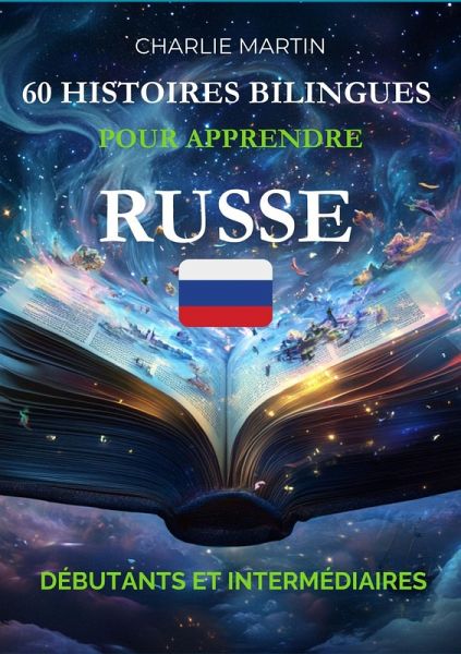 60 Histoires Bilingues pour Apprendre le Russe : Débutants et Intermédiaires (eBook, ePUB)