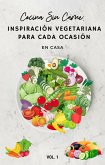 Cocina Sin Carne: Inspiración Vegetariana para Cada Ocasión (1, #1) (eBook, ePUB) Cocina Sin Carne: Inspiración Vegetariana para Cada Ocasión (1, #1) (eBook, ePUB)