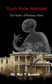 The Shadow Of Harshman House (Tales from Riverside, #1) (eBook, ePUB) The Shadow Of Harshman House (Tales from Riverside, #1) (eBook, ePUB)
