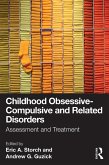 Childhood Obsessive-Compulsive and Related Disorders (eBook, PDF) Childhood Obsessive-Compulsive and Related Disorders (eBook, PDF)