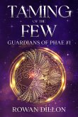 Taming of the Few (Guardians of the PHAE, #1) (eBook, ePUB) Taming of the Few (Guardians of the PHAE, #1) (eBook, ePUB)