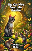 The Cat Who Saved the Garden (eBook, ePUB) The Cat Who Saved the Garden (eBook, ePUB)
