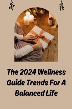 The 2024 Wellness Guide Trends For A Balanced Life (eBook, ePUB) - Jony, Thomas