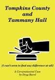 Tompkins County and Tammany Hall [I Can't Seem to Find Any Difference at All] (eBook, ePUB)