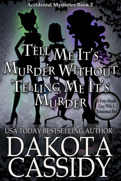 Tell Me It's Murder Without Telling Me It's Murder (An Accidental Detective Mystery, #2) (eBook, ePUB) - Cassidy, Dakota