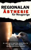 Regionalanästhesie für Neugierige - 91 häufig gestellte Fragen vor einer Regionalanästhesie (eBook, ePUB) Regionalanästhesie für Neugierige - 91 häufig gestellte Fragen vor einer Regionalanästhesie (eBook, ePUB)