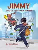 Jimmy Versus the Bank Robber (eBook, ePUB) Jimmy Versus the Bank Robber (eBook, ePUB)