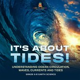 It's About Tides! Understanding Ocean Circulation, Waves, Currents and Tides   Grade 6-8 Earth Science (eBook, ePUB)