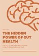 The Hidden Power of Gut Health The Key... - Bild 1