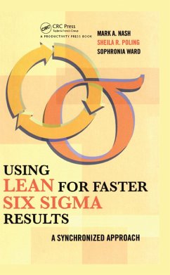 Using Lean for Faster Six Sigma Results (eBook, ePUB) - Nash, Mark; Poling, Sheila R.; Ward, Sophronia