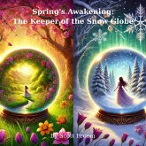 Spring's Awakening: Keeper of the Snow Globe (The Heart of Magic Series, #2) (eBook, ePUB) Spring's Awakening: Keeper of the Snow Globe (The Heart of Magic Series, #2) (eBook, ePUB)