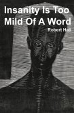 Insanity Is Too Mild Of A Word (eBook, ePUB)
