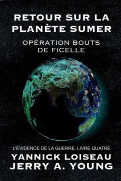Retour sur la Planète Sumer: Opération Bouts de Ficelle (L'Evidence de la Guerre, #4) (eBook, ePUB) Cover Retour sur la Planète Sumer: Opération Bouts de Ficelle (L'Evidence de la Guerre, #4) (eBook, ePUB)