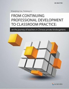 From continuing professional development to classroom practice: on the journey of teachers in Chinese private kindergartens (eBook, PDF) - Li, Yulong; Liu, Xiaojing