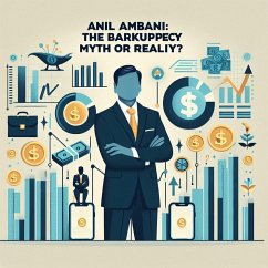 Cover Anil Ambani: The Bankruptcy Myth or Reality? (eBook, ePUB)