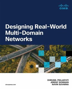 Designing Real-World Multi-domain Networks (eBook, ePUB) - Prajapati, Dhrumil; Bowman, Jeremy; Suvarna, Navin