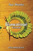 Iñawaingé - Visionär (ApaShanko, #3) (eBook, ePUB) Iñawaingé - Visionär (ApaShanko, #3) (eBook, ePUB)