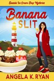 Banana Slit (A Seaside Ice Cream Shop Mystery, #1) (eBook, ePUB) Banana Slit (A Seaside Ice Cream Shop Mystery, #1) (eBook, ePUB)