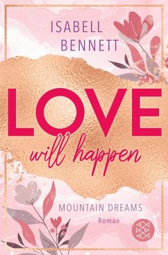 Love will happen / Mountain Dreams Bd.2 (eBook, ePUB) - Bennett, Isabell