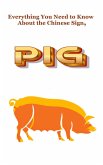 Everything You Need to Know About the Chinese Sign, Pig (Chinese Astrology, #12) (eBook, ePUB)