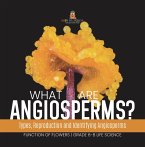 What are Angiosperms? Types, Reproduction and Identifying Angiosperms   Function of Flowers   Grade 6-8 Life Science (eBook, ePUB)