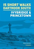 15 Short Walks on Dartmoor South - Ivybridge and Princetown (eBook, ePUB) 15 Short Walks on Dartmoor South - Ivybridge and Princetown (eBook, ePUB)