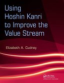 Using Hoshin Kanri to Improve the Value Stream (eBook, ePUB) Using Hoshin Kanri to Improve the Value Stream (eBook, ePUB)