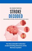 Stroke Decoded: Understanding, Preventing, and Recovering from Brain Attacks (The NeuroHealth Collection: Understanding Diseases of the Nervous System, #6) (eBook, ePUB)