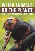 Weird Animals on the Planet and Really Weird Facts About Them (eBook, ePUB)