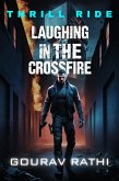 Laughing In The CrossFire(Thrill Ride) (eBook, ePUB) Laughing In The CrossFire(Thrill Ride) (eBook, ePUB)