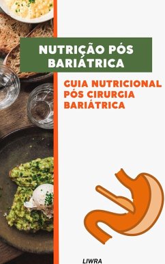 Nutrição Pós Bariátrica - Guia Nutricional Pós Cirurgia Bariátrica (eBook, ePUB) - Liwra