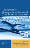 The Delivery of Regenerative Medicines and Their Impact on Healthcare (eBook, ePUB) The Delivery of Regenerative Medicines and Their Impact on Healthcare (eBook, ePUB)