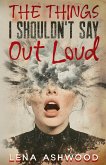 The Things I Shouldn't Say Out Loud (eBook, ePUB) The Things I Shouldn't Say Out Loud (eBook, ePUB)