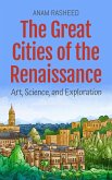 The Great Cities of the Renaissance: Art, Science, and Exploration (Historical Books For Kids, #1) (eBook, ePUB)