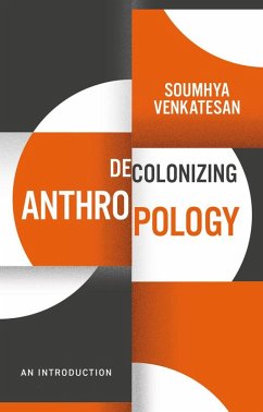Decolonizing Anthropology (eBook, ePUB) - Venkatesan, Soumhya