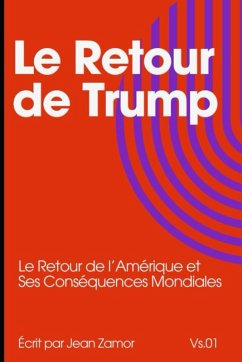 Cover Le Retour de Trump: Le Retour de l'Amérique et Ses Conséquences Mondiales (eBook, ePUB)