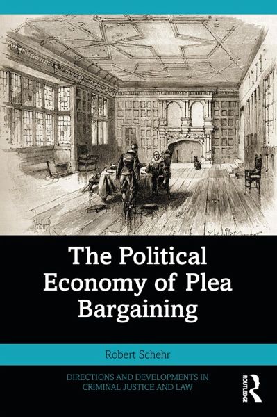 The Political Economy of Plea Bargaining (eBook, PDF) The Political Economy of Plea Bargaining (eBook, PDF)