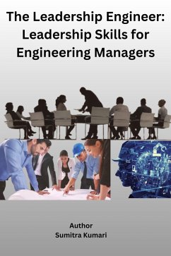 The Leadership Engineer: Leadership Skills for Engineering Managers (eBook, ePUB) - Kumari, Sumitra