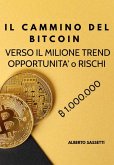 Il Cammino del Bitcoin verso il Milione Trend Opportunità o Rischi (First) (eBook, ePUB)